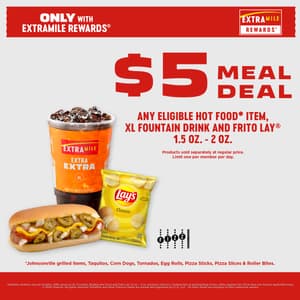 All Eligible Hot Food Items, XL Fountain Drink, and Frito Lay 1.5-2oz for $5. Eligible Hot Food Items include: Johnsonville grilled items, Taquitos, Corn Dogs, Tornados, Egg Rolls, Pizza Sticks, Pizza Slices, & Roller Bites. Limit one per member, per day. Only available through ExtraMile Rewards.